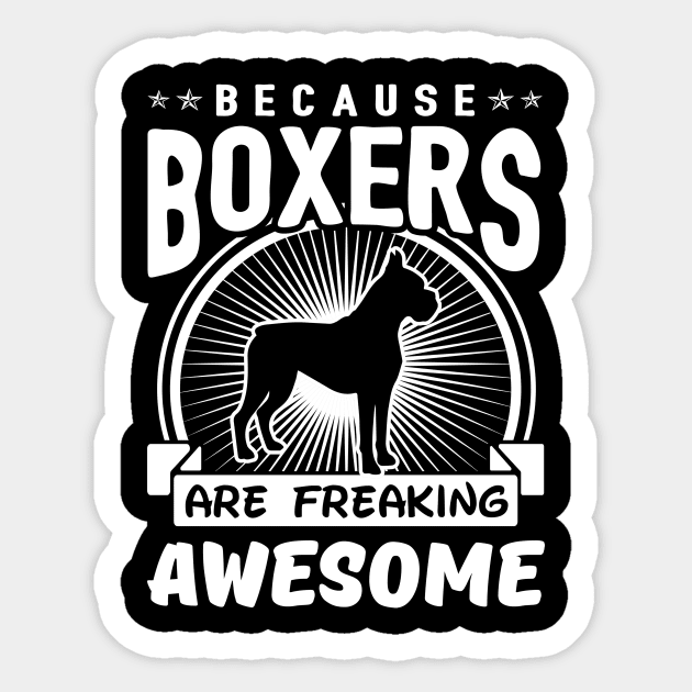 Boxers Are Freaking Awesome Sticker by solsateez